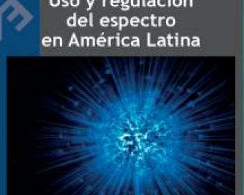 Uso y regulación del espectro en América Latina: estudios de caso de Argentina, Brasil, Colombia, Ecuador, Perú y Venezuela