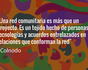 Sembrando cambios: El trabajo y aprendizaje de Colnodo con redes comunitarias en Colombia