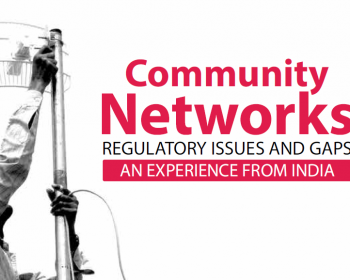 Community Networks: Regulatory issues and gaps – Experiences from India