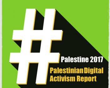 #Palestine 2017: Palestinian Digital Activism Report