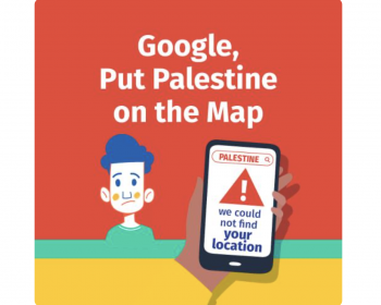 7amleh: Palestinian civil society coalitions call on Google to put Palestine on its maps 