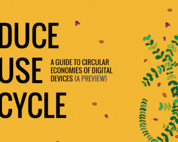 Reduce, Reuse, Recycle: A guide to circular economies of digital devices (A preview)