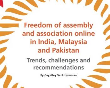 Freedom of assembly and association online in India, Malaysia and Pakistan: Trends, challenges and recommendations