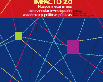 Impacto 2.0: nuevos mecanismos para vincular investigación académica y políticas públicas